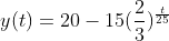 y(t)=20-15(\frac{2}{3})^{\frac{t}{25}}