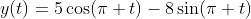 y(t)=5\cos(\pi t)-8\sin(\pi t)