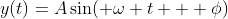 y(t)=A\sin( \omega t + \phi)