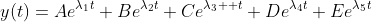y(t)=Ae^{\lambda_1t}+Be^{\lambda_2t}+Ce^{\lambda_3  t}+De^{\lambda_4t}+Ee^{\lambda_5t}