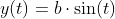 y(t)=b\cdot\sin(t)