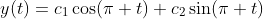 y(t)=c_1\cos(\pi t)+c_2\sin(\pi t)