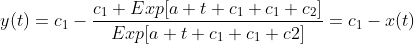 y(t)=c_1-\frac{c_1 Exp[a t c_1+c_1 c_2]}{Exp[a t c_1+c_1 c2]}=c_1-x(t)