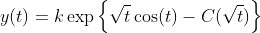 y(t)=k\exp\left\{\sqrt{t}\cos(t)-C(\sqrt{t})\right\}
