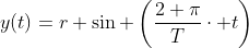 y(t)=r \sin \left(\frac{2 \pi}{T}\cdot t\right)