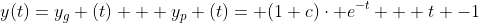 y(t)=y_{g} (t) + y_{p} (t)= (1+c)\cdot e^{-t} + t -1