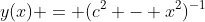 y(x) = (c^2 - x^2)^{-1}