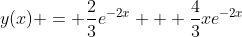 y(x) = \frac{2}{3}e^{-2x} + \frac{4}{3}xe^{-2x}