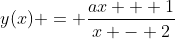 y(x) = \frac{ax + 1}{x - 2}