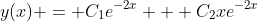 y(x) = C_1e^{-2x} + C_2xe^{-2x}