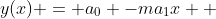 y(x) = a_{0} -ma_{1}x +