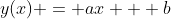 y(x) = ax + b
