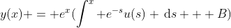 y(x) = e^x(\int^x e^{-s}u(s) \,\mathrm{d}s + B)