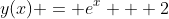 y(x) = e^x + 2