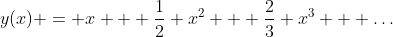 y(x) = x + \frac{1}{2} x^{2} + \frac{2}{3} x^{3} + \dots