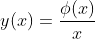 y(x)=\frac{\phi(x)}{x}