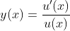 y(x)=\frac{u'(x)}{u(x)}