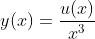 y(x)=\frac{u(x)}{x^3}