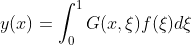 y(x)=\int_0^1G(x,\xi)f(\xi)d\xi