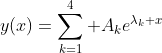 y(x)=\sum_{k=1}^4 A_ke^{\lambda_k x}