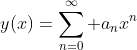 y(x)=\sum_{n=0}^{\infty} a_nx^n