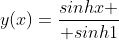 y(x)={sinhx \over sinh1}