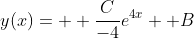 y(x)=  \frac{C}{-4}e^{4x}+ B
