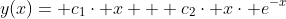 y(x)= c_{1}\cdot x + c_{2}\cdot x\cdot e^{-x}