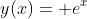 y(x)= e^{x}