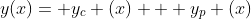 y(x)= y_{c} (x) + y_{p} (x)