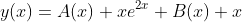y(x)=A(x) xe^{2x}+B(x) x
