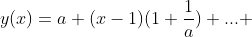y(x)=a+(x-1)(1+\frac{1}{a})+... 