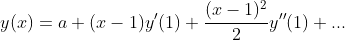 y(x)=a+(x-1)y'(1)+\frac{(x-1)^2}{2}y''(1)+...