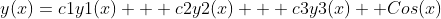 y(x)=c1y1(x) + c2y2(x) + c3y3(x) +Cos(x)