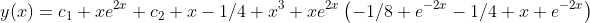 y(x)=c_1 xe^{2x}+c_2 x-1/4 x^3+xe^{2x}\left(-1/8 e^{-2x}-1/4 x e^{-2x}\right)