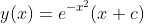 y(x)=e^{-x^2}(x+c)