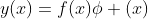 y(x)=f(x)\phi (x)