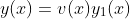 y(x)=v(x)y_1(x)