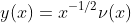 y(x)=x^{-1/2}\nu(x)
