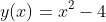 y(x)=x^2-4