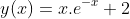 y(x)=x.e^{-x}+2