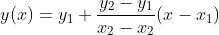 y(x)=y_1+\frac{y_2-y_1}{x_2-x_2}(x-x_1)