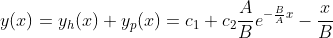 y(x)=y_h(x)+y_p(x)=c_1+c_2\frac{A}{B}e^{-\frac{B}{A}x}-\frac{x}{B}