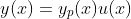 y(x)=y_p(x)u(x)