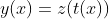y(x)=z(t(x))