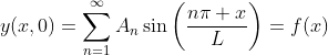 y(x,0)=\sum_{n=1}^{\infty}A_n\sin\bigg(\frac{n\pi x}{L}\bigg)=f(x)