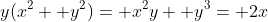 y(x^2+ y^2)= x^2y+ y^3= 2x