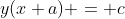 y(x+a) = c
