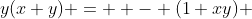 y(x+y) =  - (1+xy) 