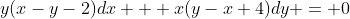 y(x-y-2)dx + x(y-x+4)dy = 0